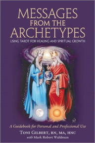 Messages from the Archetypes: Using Tarot for Healing and Spiritual Growth