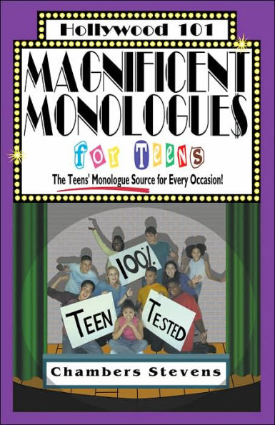 Magnificent Monologues for Teens (Hollywood 101 Series): The Teens' Monologue Source for Every Occasion!