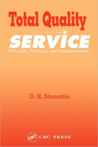 Title: Total Quality Service: Principles, Practices, and Implementation / Edition 1, Author: D.H. Stamatis