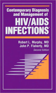 Contemporary Diagnosis and Management of HIV/AIDS Infections, 2nd Edition / Edition 2