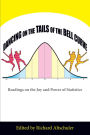 Dancing on the Tails of the Bell Curve: Readings on the Joy and Power of Statistics