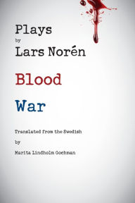 Title: Plays by Lars Noren: Blood -- War, Author: Lars Noren