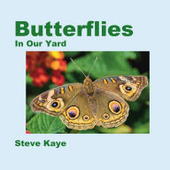 Title: Butterflies: In Our Yard, Author: Steve Kaye