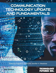 Title: Communication Technology Update and Fundamentals, 18th Edition, Author: August E. Grant