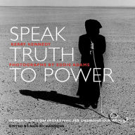 Title: Speak Truth to Power: Human Rights Defenders Who Are Changing Our World, Author: Kerry Kennedy
