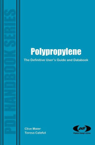 Title: Polypropylene: The Definitive User's Guide and Databook / Edition 1, Author: Clive Maier