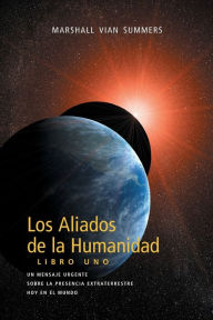 Title: Los Aliados de La Humanidad Libro Uno (The Allies of Humanity, Book One - Spanish Edition), Author: Marshall Vian Summers