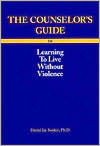 The Counselor's Guide to Learning to Live without Violence