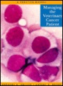 Managing the Veterinary Cancer Patient: A Practice Manual / Edition 1