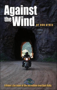 Against the Wind: A Rider's Account of the Incredible Iron Butt Rally