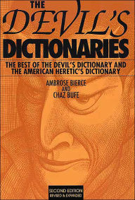 The Devil's Dictionaries: The Best of the Devil's Dictionary and the American Heretic's Dictionary