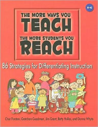 The More Ways You Teach, the More Students You Reach: 90 Strategies for Differentiating Instruction