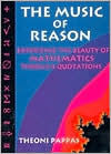 Title: Music of Reason: Experience the Beauty of Mathematics through Quotations, Author: Theoni Pappas