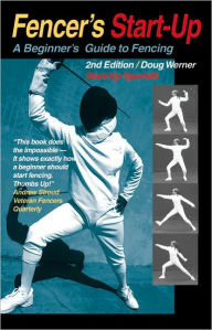 Title: Fencer's Start-Up: A Beginner's Guide to Fencing, Author: Doug Werner