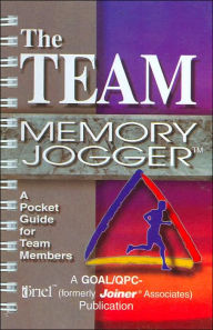 Title: The Team Memory Jogger: A Pocket Guide for Team Members / Edition 1, Author: Joiner Associates Inc. Staff