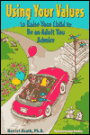 Using Your Values to Raise Your Child to Be an Adult You Admire
