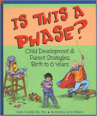 Is This a Phase?: Child Development and Parent Strategies, Birth to 6 Years