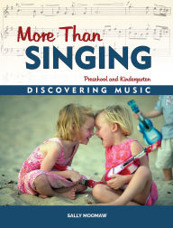 More Than Singing: Discovering Music in Preschool and Kindergarten