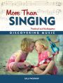 More Than Singing: Discovering Music in Preschool and Kindergarten