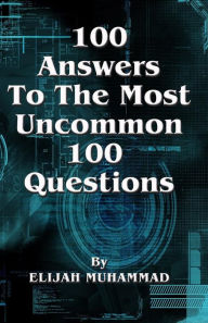 100 Answers to the Most Uncommon 100 Questions