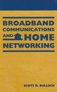 Title: Broadband Communications and Home Networking, Author: Scott R. Bullock