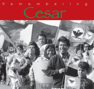 Title: Remembering Cesar: The Legacy of Cesar Chavez, Author: Ann McGregor