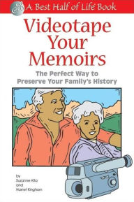 Title: Videotape Your Memoirs: The Perfect Way to Preserve Your Family's History, Author: Harriet Kinghorn