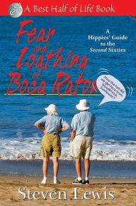 Fear and Loathing of Boca Raton: A Hippies' Guide to the Second Sixties