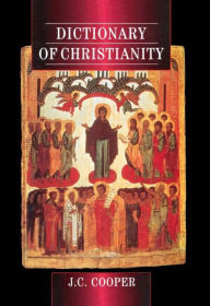 Title: Dictionary of Christianity / Edition 1, Author: J.C. Cooper