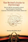 The Writer's Guide to Psychology: How to Write Accurately About Psychological Disorders, Clinical Treatment and Human Behavior