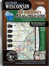 Southern Wisconsin All Outdoors Atlas and Field Guide