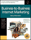 Business-to-Business Internet Marketing: Seven Proven Strategies for Increasing Profits Through Internet Direct Marketing