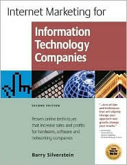 Internet Marketing Success for Information Technology Companies: Proven Online Techniques That Increase Sales and Profits for Hardware,Software and Networking Companies