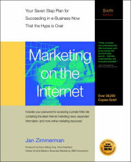 Marketing on the Internet: Your Seven Step Plan for Succeeding in e-Business Now That the Hype Is Over