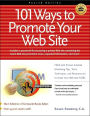101 Ways to Promote Your Web Site: Filled with Proven Internet Marketing Tips,Tools,Techniques,and Resources to Increase Your Web Description: The Key to a Web Site's Success Is Its Ability to Entice Surfers to Stop at That Site,Absorb What It Offers
