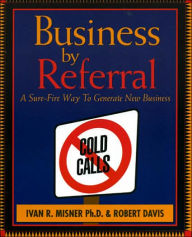 Business by Referral: A Sure-Fire Way to Generate New Business