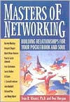 Masters of Networking: Building Relationships for Your Pocketbook and Soul