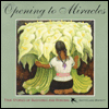 Opening to Miracles: True Stories of Blessings and Renewal
