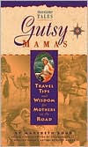 Title: Gutsy Mamas: Travel Tips and Wisdom for Mothers on the Road, Author: Marybeth Bond