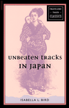 Title: Unbeaten Tracks in Japan: Travelers' Tales Classics, Author: Isabella L. Bird