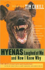 Hyenas Laughed at Me and Now I Know Why: The Best of Travel Humor and Misadventure