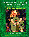 If You Wear out Your Body, Where Will You Live?: The Little Book of Nourishment for Your Body, Mind, and Soul