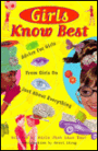 Girls Know Best: Advice for Girls from Girls on Just About Everything