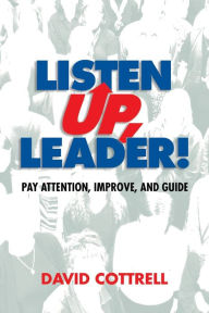 Title: Listen Up, Leader! / Edition 2, Author: David Cottrell