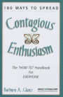 180 Ways to Spread Contagious Enthusiasm: The how-to Handbook for Everyone in Your Organization