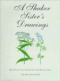 Shaker Sister's Drawings: Wild Plants Illustrated by Cora Helena Sarle
