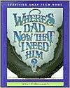 Where's Dad, Now That I Need Him: Surviving Away From Home