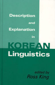 Title: Description and Explanation in Korean Linguistics, Author: Ross King