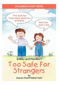 Title: Bobby and Mandee's Too Safe for Strangers: Children's Safety Book, Author: Robert Kahn
