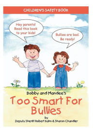 Title: Bobby and Mandee's Too Smart for Bullies: Children's Safety Book, Author: Robert Kahn